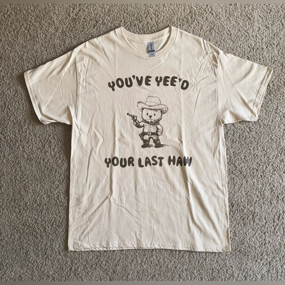 Etsy - “You’ve Yee’d Your Last Haw” Cowboy Tee - Tan and White